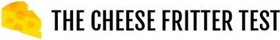 The cheese fritter test